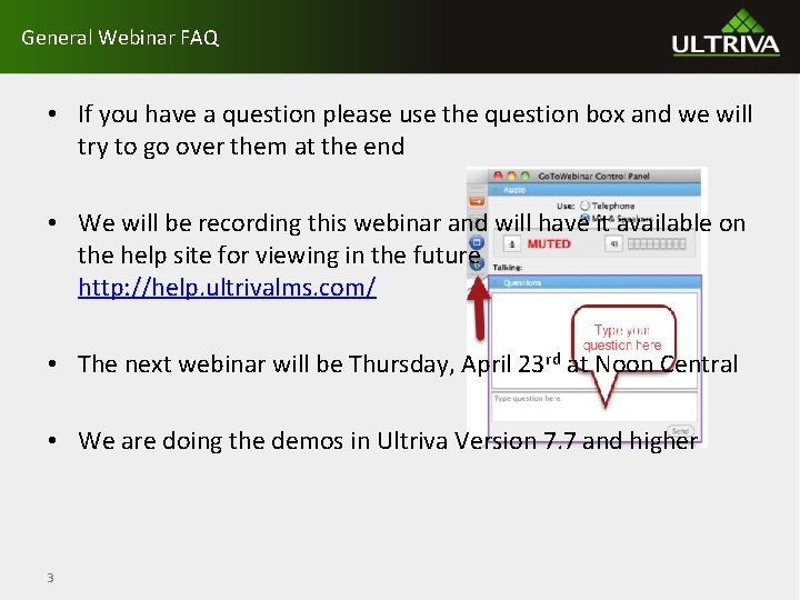 General Webinar FAQ • If you have a question please use the question box