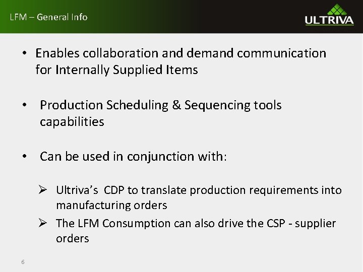 LFM – General Info • Enables collaboration and demand communication for Internally Supplied Items