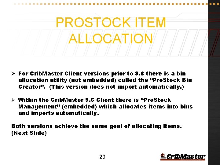 PROSTOCK ITEM ALLOCATION Ø For Crib. Master Client versions prior to 9. 6 there