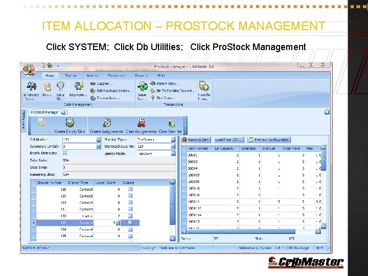 ITEM ALLOCATION – PROSTOCK MANAGEMENT Click SYSTEM; Click Db Utilities; Click Pro. Stock Management