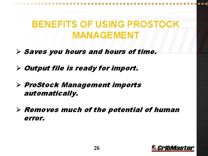 BENEFITS OF USING PROSTOCK MANAGEMENT Ø Saves you hours and hours of time. Ø