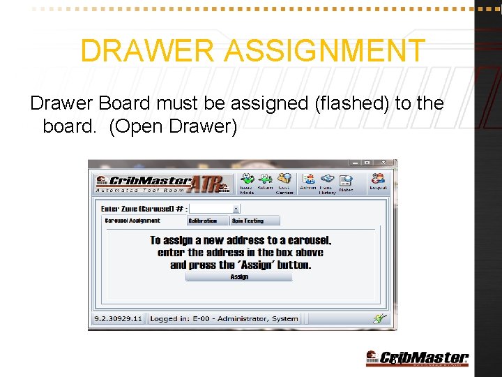 DRAWER ASSIGNMENT Drawer Board must be assigned (flashed) to the board. (Open Drawer) 31