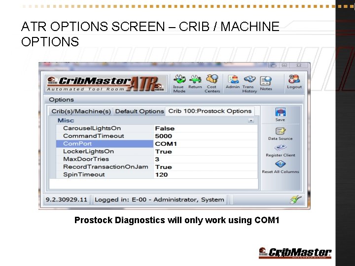 ATR OPTIONS SCREEN – CRIB / MACHINE OPTIONS Prostock Diagnostics will only work using