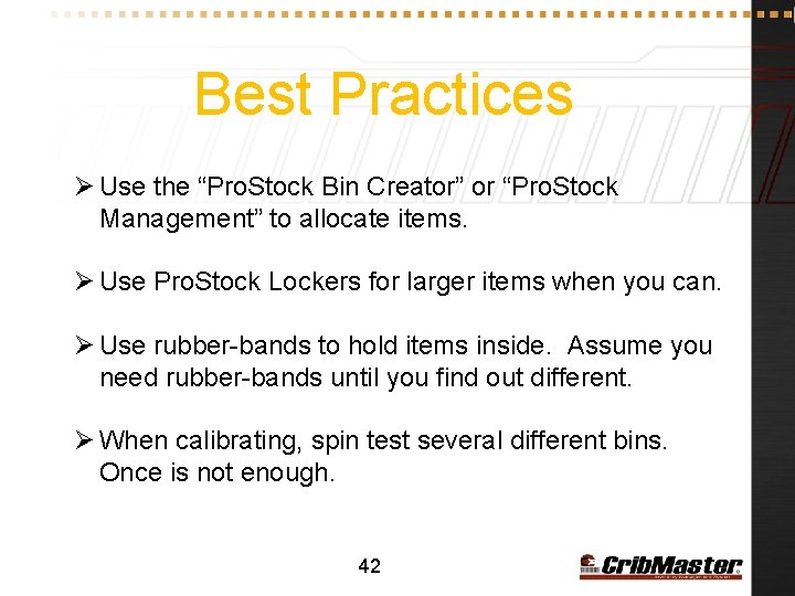 Best Practices Ø Use the “Pro. Stock Bin Creator” or “Pro. Stock Management” to