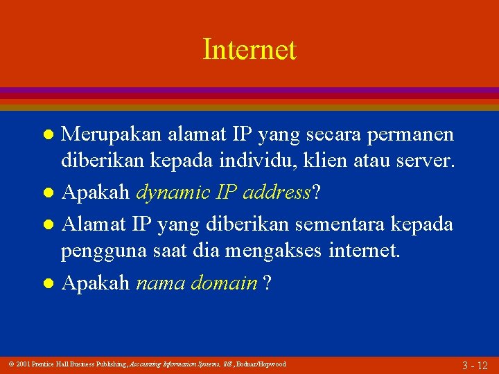 Internet Merupakan alamat IP yang secara permanen diberikan kepada individu, klien atau server. l