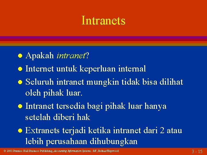 Intranets Apakah intranet? l Internet untuk keperluan internal l Seluruh intranet mungkin tidak bisa