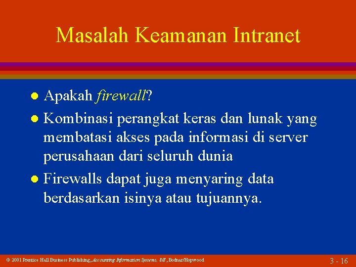 Masalah Keamanan Intranet Apakah firewall? l Kombinasi perangkat keras dan lunak yang membatasi akses