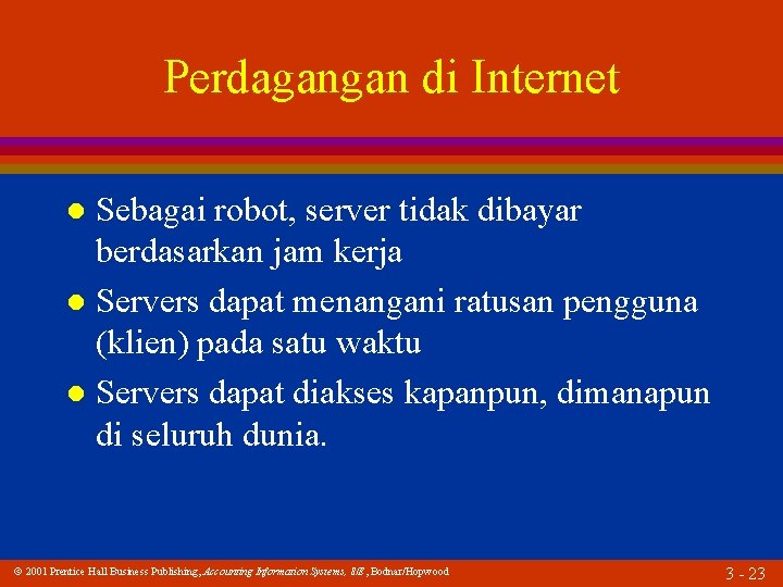 Perdagangan di Internet Sebagai robot, server tidak dibayar berdasarkan jam kerja l Servers dapat