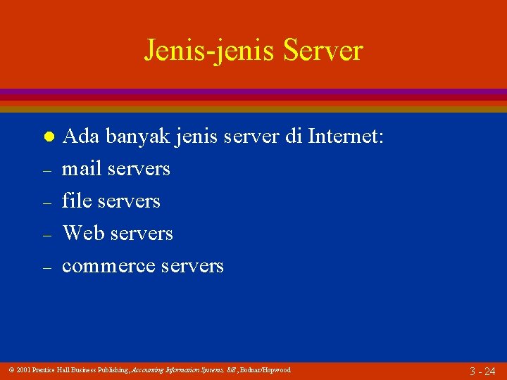 Jenis-jenis Server l – – Ada banyak jenis server di Internet: mail servers file