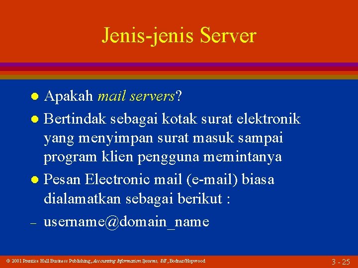 Jenis-jenis Server Apakah mail servers? l Bertindak sebagai kotak surat elektronik yang menyimpan surat