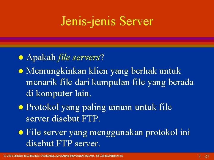 Jenis-jenis Server Apakah file servers? l Memungkinkan klien yang berhak untuk menarik file dari