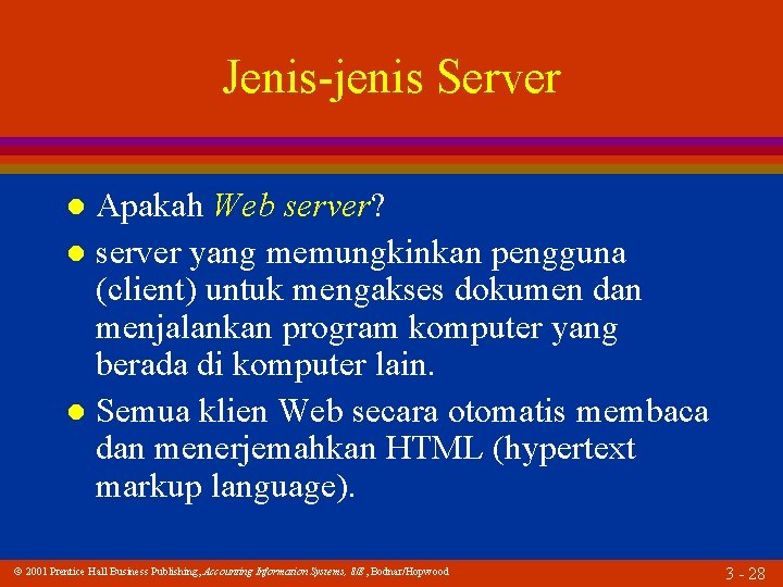 Jenis-jenis Server Apakah Web server? l server yang memungkinkan pengguna (client) untuk mengakses dokumen