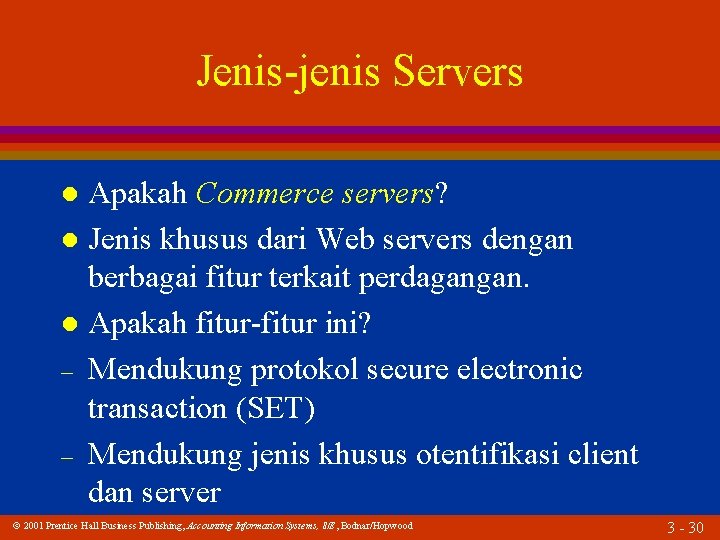 Jenis-jenis Servers Apakah Commerce servers? l Jenis khusus dari Web servers dengan berbagai fitur