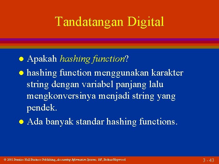 Tandatangan Digital Apakah hashing function? l hashing function menggunakan karakter string dengan variabel panjang