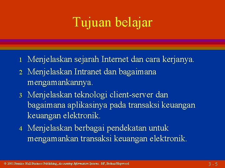 Tujuan belajar 1 2 3 4 Menjelaskan sejarah Internet dan cara kerjanya. Menjelaskan Intranet