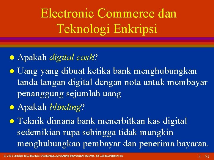 Electronic Commerce dan Teknologi Enkripsi Apakah digital cash? l Uang yang dibuat ketika bank