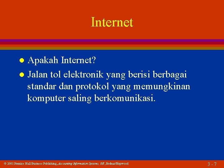 Internet Apakah Internet? l Jalan tol elektronik yang berisi berbagai standar dan protokol yang