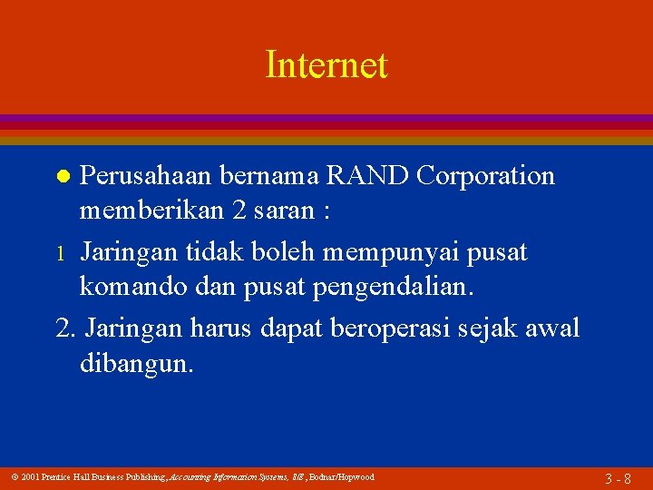 Internet Perusahaan bernama RAND Corporation memberikan 2 saran : 1 Jaringan tidak boleh mempunyai