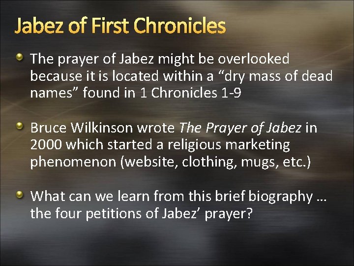 Jabez of First Chronicles The prayer of Jabez might be overlooked because it is