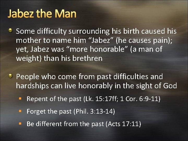 Jabez the Man Some difficulty surrounding his birth caused his mother to name him