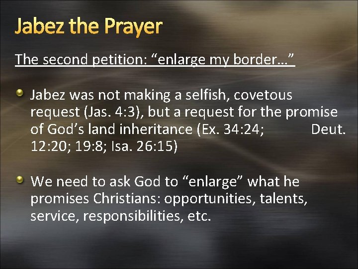 Jabez the Prayer The second petition: “enlarge my border…” Jabez was not making a