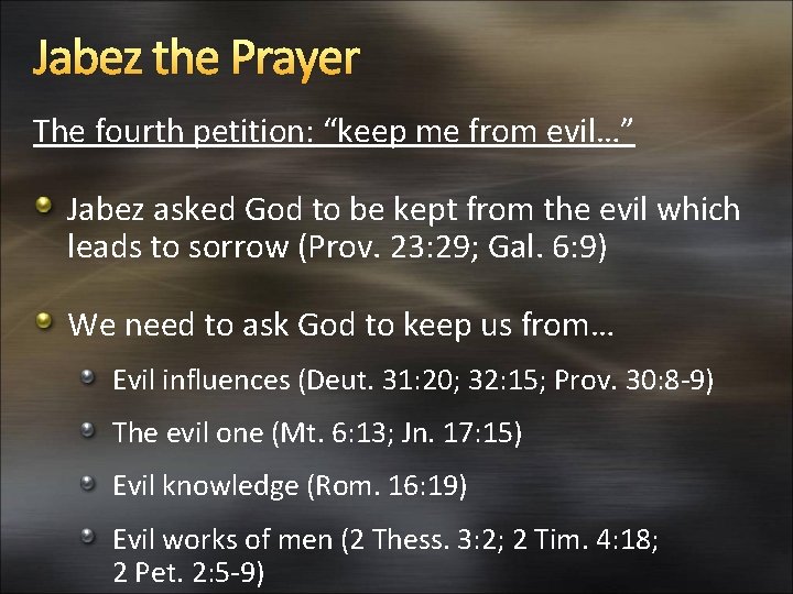 Jabez the Prayer The fourth petition: “keep me from evil…” Jabez asked God to