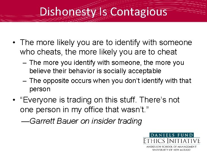 Dishonesty Is Contagious • The more likely you are to identify with someone who