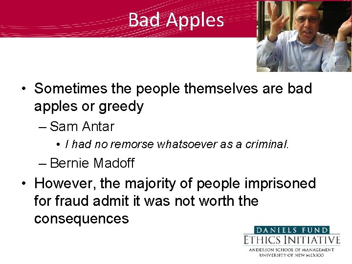 Bad Apples • Sometimes the people themselves are bad apples or greedy – Sam