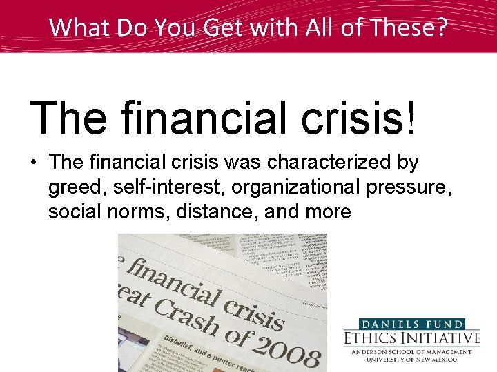 What Do You Get with All of These? The financial crisis! • The financial