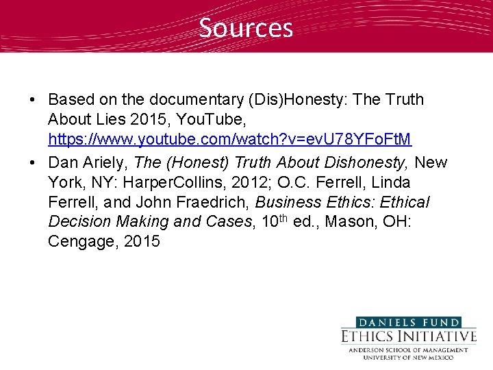 Sources • Based on the documentary (Dis)Honesty: The Truth About Lies 2015, You. Tube,