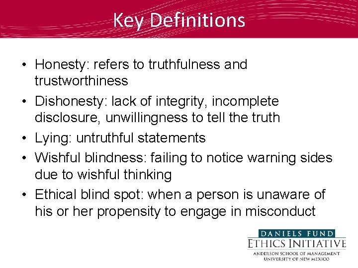 Key Definitions • Honesty: refers to truthfulness and trustworthiness • Dishonesty: lack of integrity,