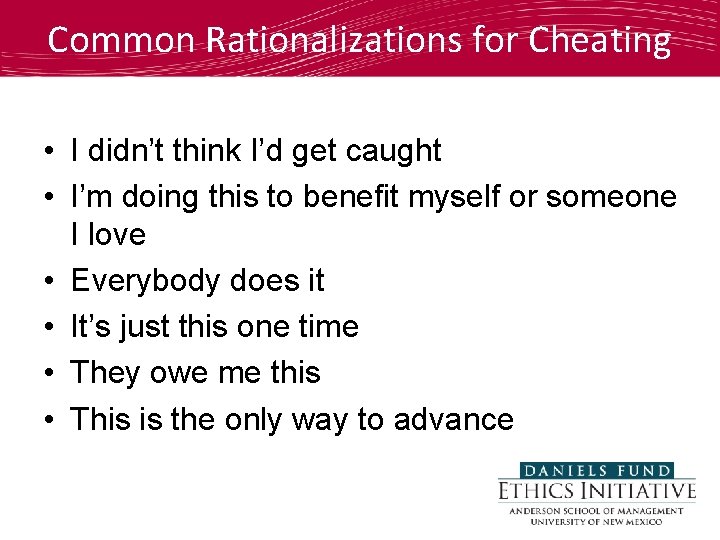 Common Rationalizations for Cheating • I didn’t think I’d get caught • I’m doing