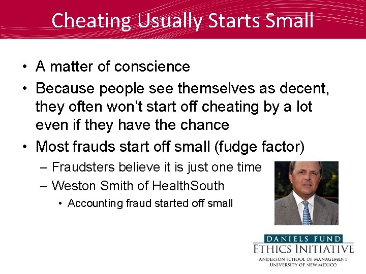 Cheating Usually Starts Small • A matter of conscience • Because people see themselves