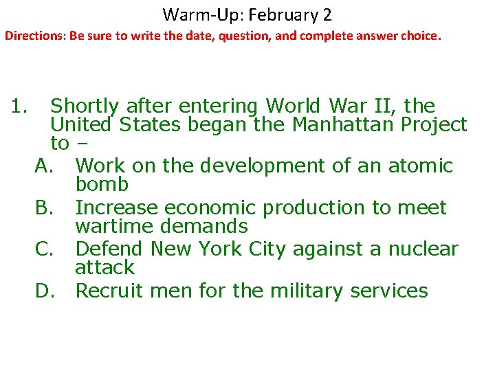 Warm-Up: February 2 Directions: Be sure to write the date, question, and complete answer