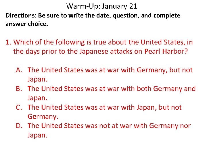 Warm-Up: January 21 Directions: Be sure to write the date, question, and complete answer Warm-Up: January 21 Directions: Be sure to write the date, question, and complete answer
