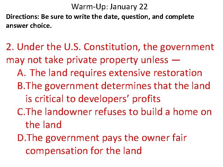 Warm-Up: January 22 Directions: Be sure to write the date, question, and complete answer Warm-Up: January 22 Directions: Be sure to write the date, question, and complete answer