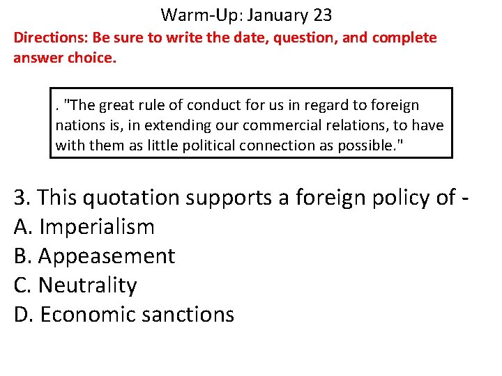 Warm-Up: January 23 Directions: Be sure to write the date, question, and complete answer