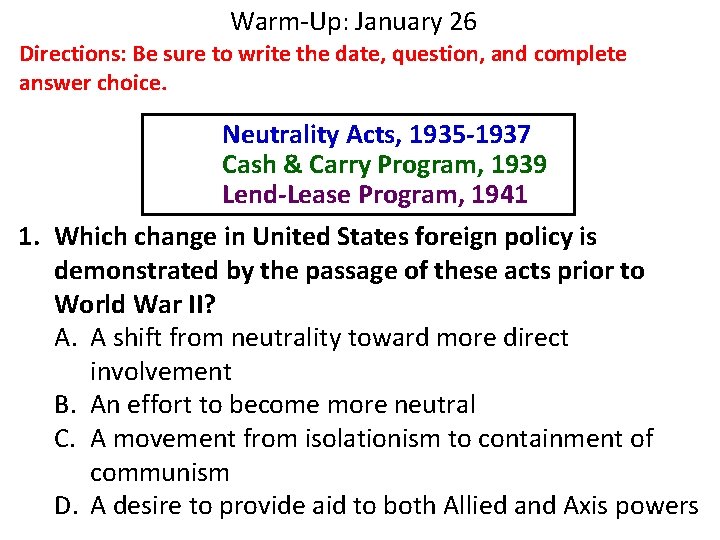 Warm-Up: January 26 Directions: Be sure to write the date, question, and complete answer Warm-Up: January 26 Directions: Be sure to write the date, question, and complete answer