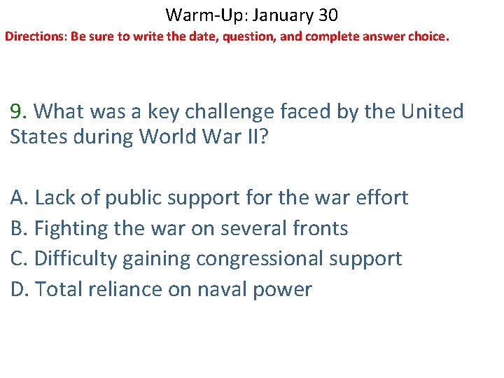 Warm-Up: January 30 Directions: Be sure to write the date, question, and complete answer Warm-Up: January 30 Directions: Be sure to write the date, question, and complete answer
