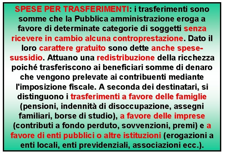 SPESE PER TRASFERIMENTI: i trasferimenti sono somme che la Pubblica amministrazione eroga a favore