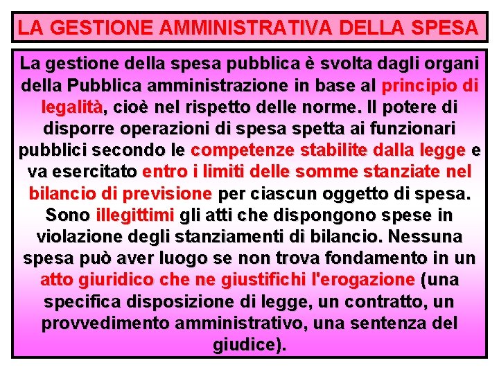 LA GESTIONE AMMINISTRATIVA DELLA SPESA La gestione della spesa pubblica è svolta dagli organi