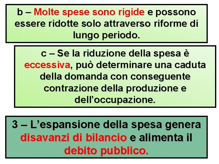 b – Molte spese sono rigide e possono essere ridotte solo attraverso riforme di