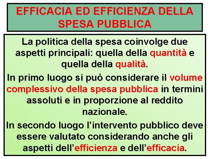 EFFICACIA ED EFFICIENZA DELLA SPESA PUBBLICA La politica della spesa coinvolge due aspetti principali: