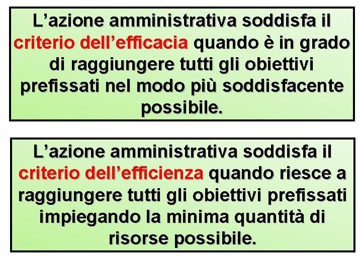 L’azione amministrativa soddisfa il criterio dell’efficacia quando è in grado di raggiungere tutti gli