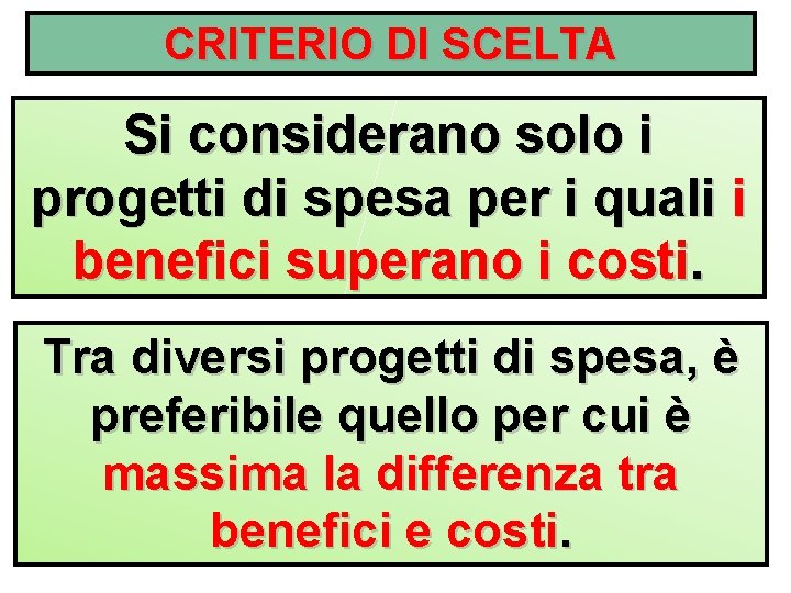 CRITERIO DI SCELTA Si considerano solo i progetti di spesa per i quali i