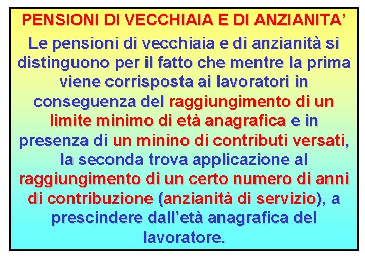 PENSIONI DI VECCHIAIA E DI ANZIANITA’ Le pensioni di vecchiaia e di anzianità si