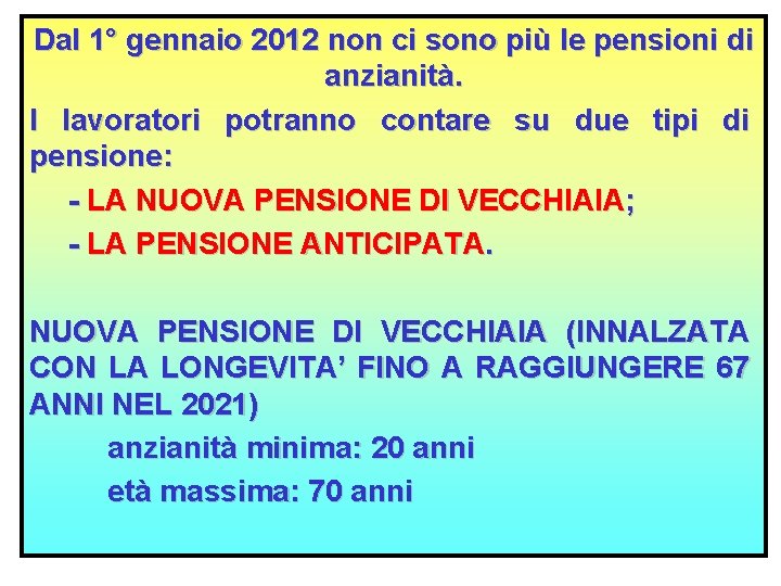 Dal 1° gennaio 2012 non ci sono più le pensioni di anzianità. I lavoratori