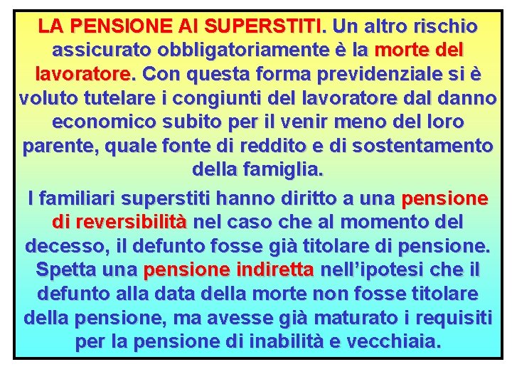 LA PENSIONE AI SUPERSTITI. Un altro rischio assicurato obbligatoriamente è la morte del lavoratore.