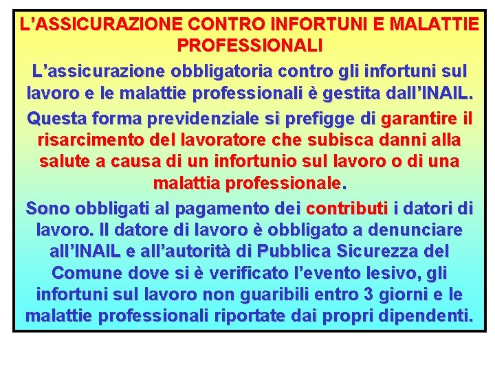 L’ASSICURAZIONE CONTRO INFORTUNI E MALATTIE PROFESSIONALI L’assicurazione obbligatoria contro gli infortuni sul lavoro e