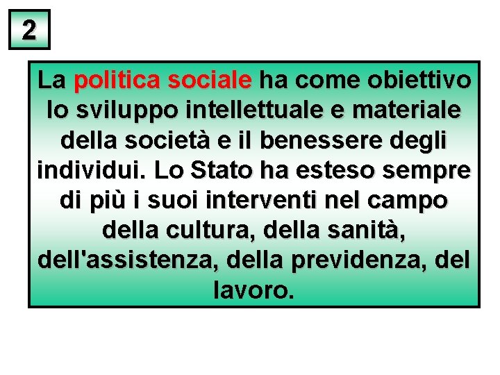 2 La politica sociale ha come obiettivo lo sviluppo intellettuale e materiale della società